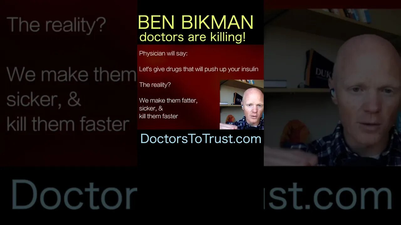Ben Bikman. You doctor may be trying to kill you!