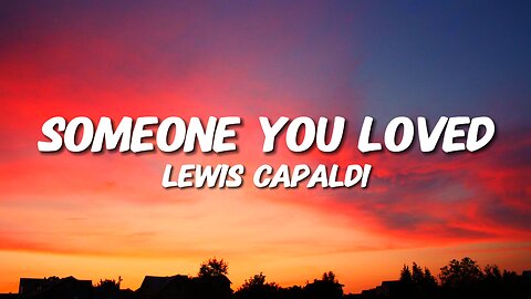Lewis Capaldi - Someone You Loved (Lyrics)