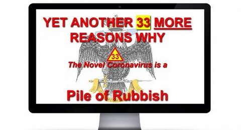 Yet Another 33 Reasons Why The Novel Coronavirus is FAKE!