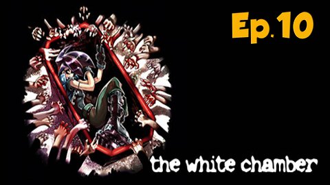 The White Chamber[Ep.10]dube the doc trap me in-Full Playthrough w/Tailsly