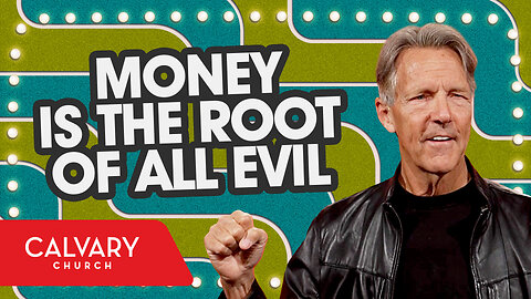 Money Is the Root of All Evil - 1 Timothy 6:10 - Skip Heitzig