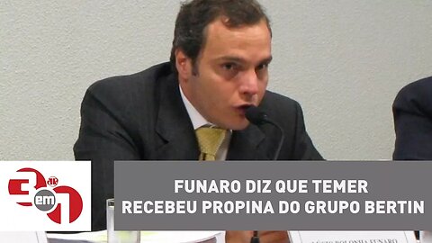Funaro diz que Temer recebeu propina do grupo Bertin