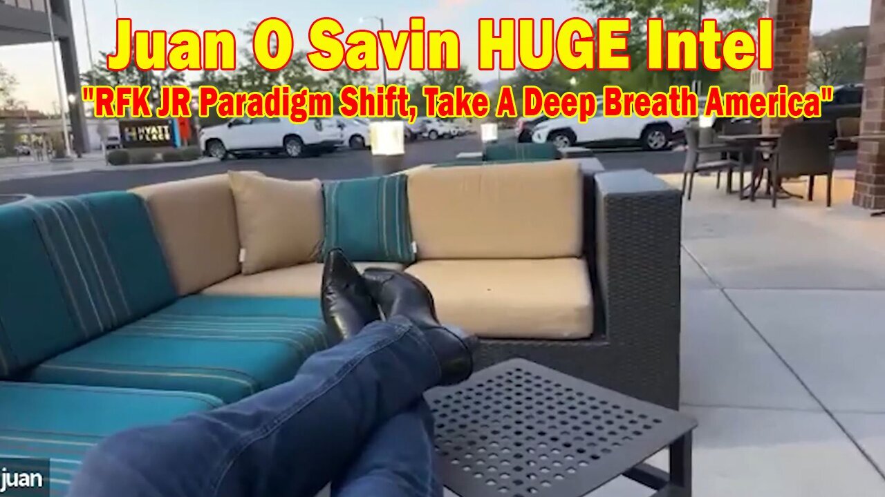 Juan O Savin HUGE Intel: "RFK JR Paradigm Shift, Take A Deep Breath America"