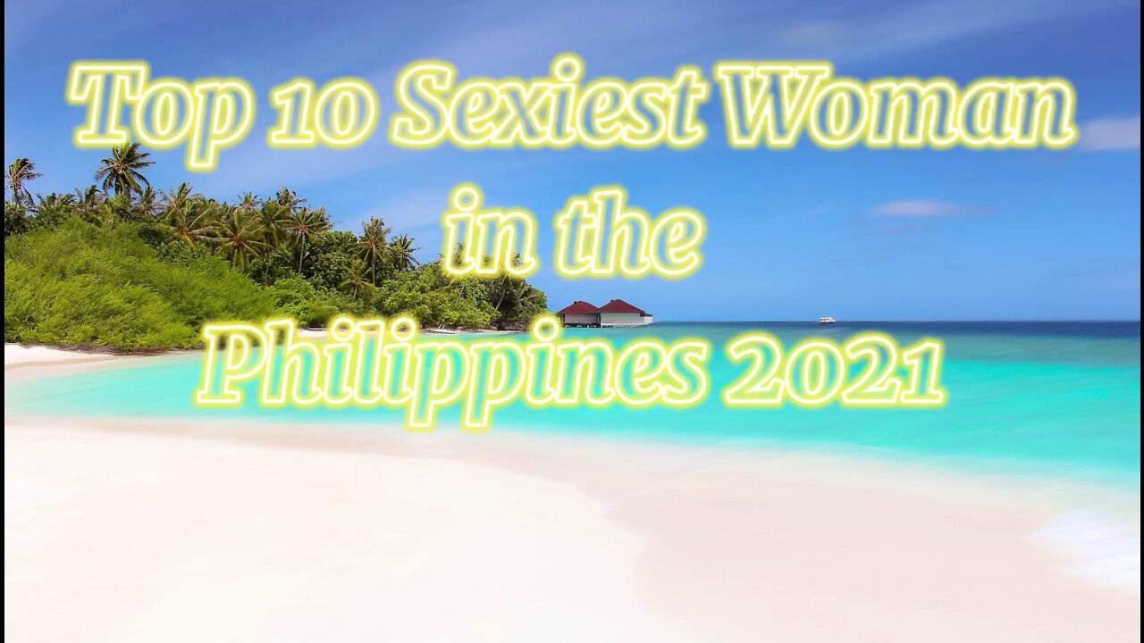 Top 10 Most Sexiest Filipina 2021