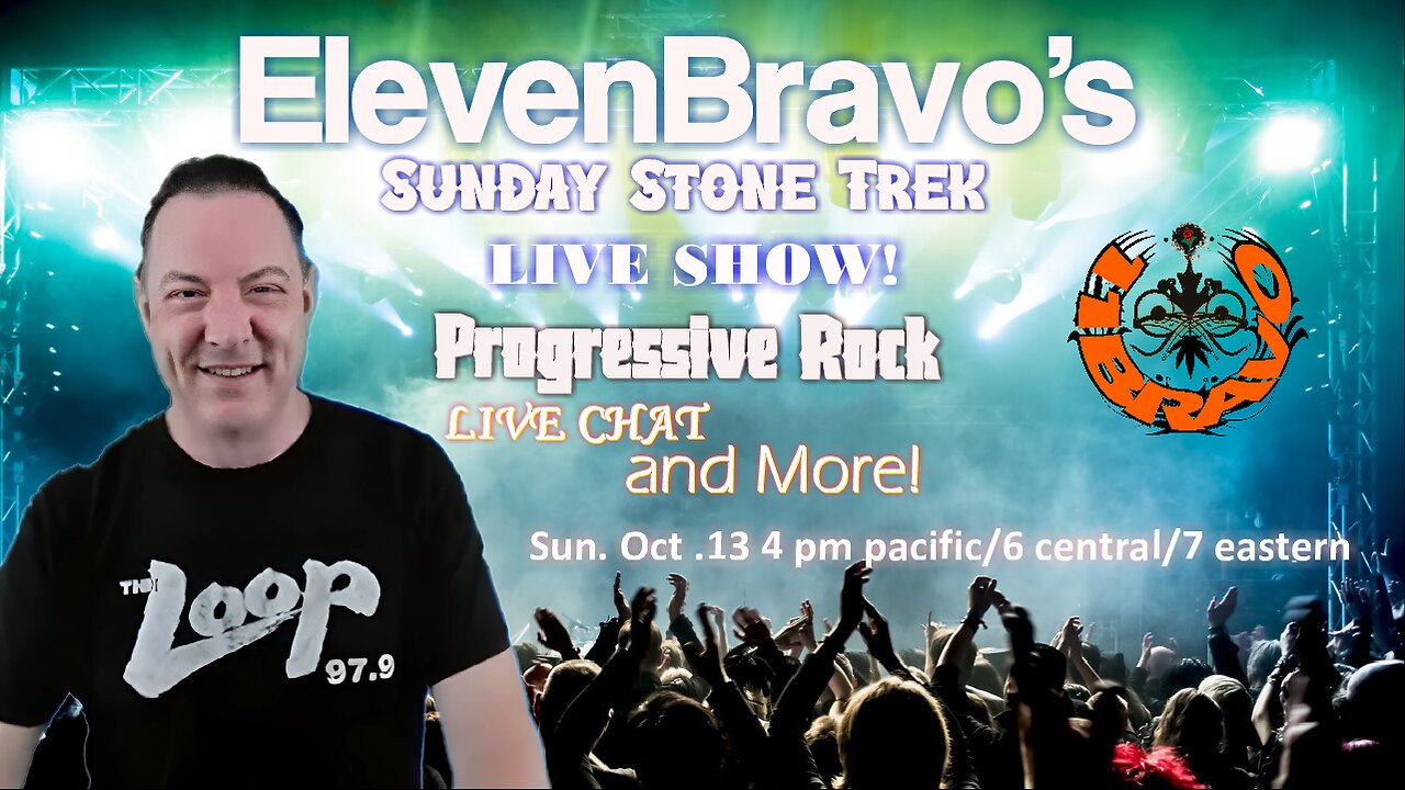 ElevenBravo's Sunday Stone Trek Time - Progressive Rock, Live Chat, and More! 10-13-2024