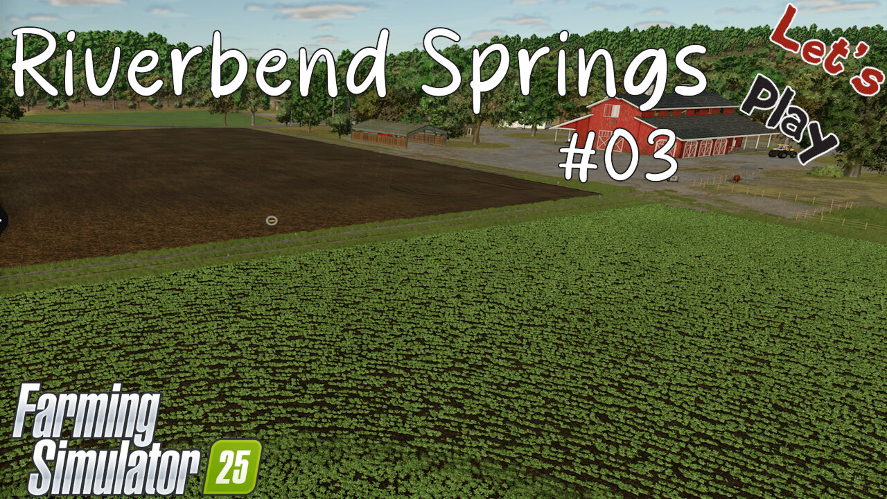 Let's Play | Riverbend Springs | #03 | Farming Simulator 25