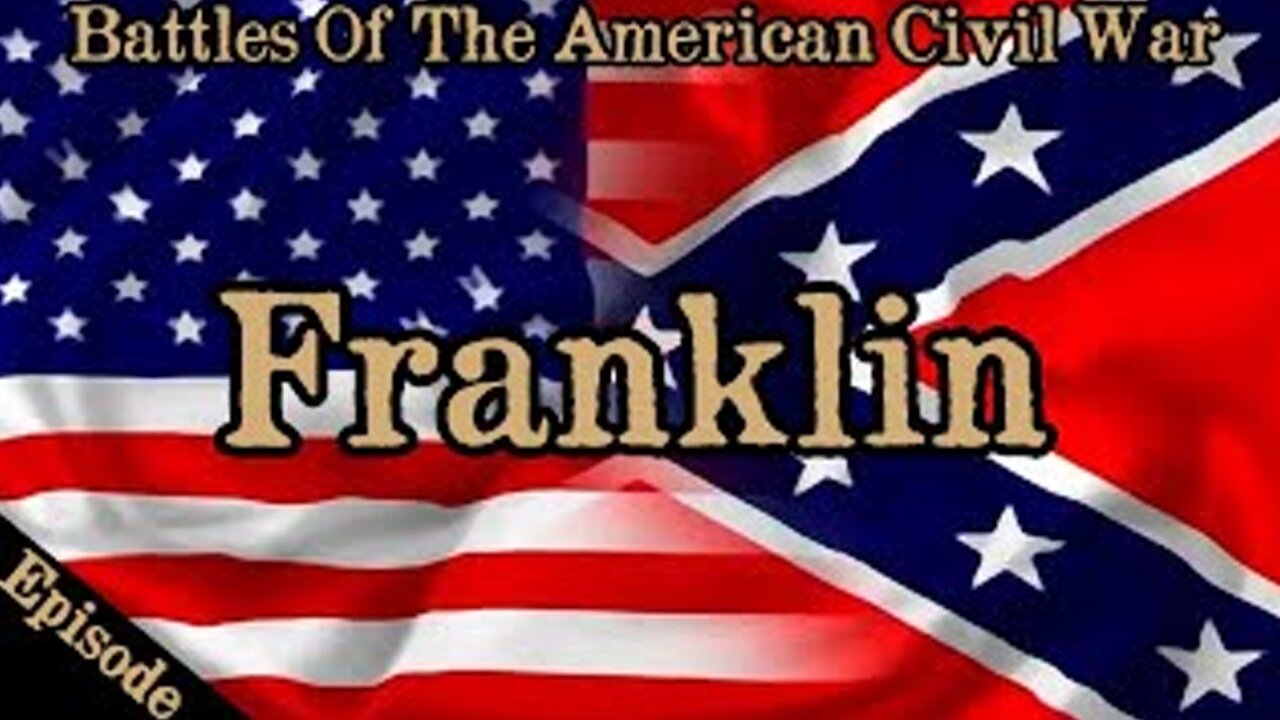 Battles Of The American Civil War | Ep. 129 | Franklin