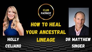 Holly Celiano & Dr Matthew Singer How To Heal Your Ancestral Lineage