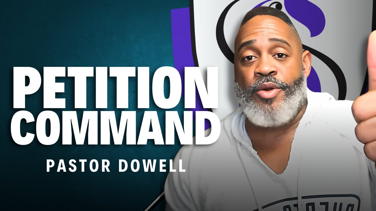 Petition & Command | Pastor Dowell