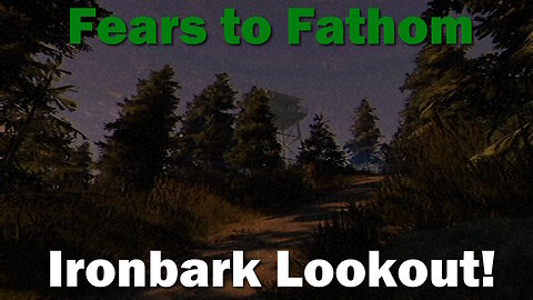 Ironbark Lookout! - Fears to Fathom Chapter 4