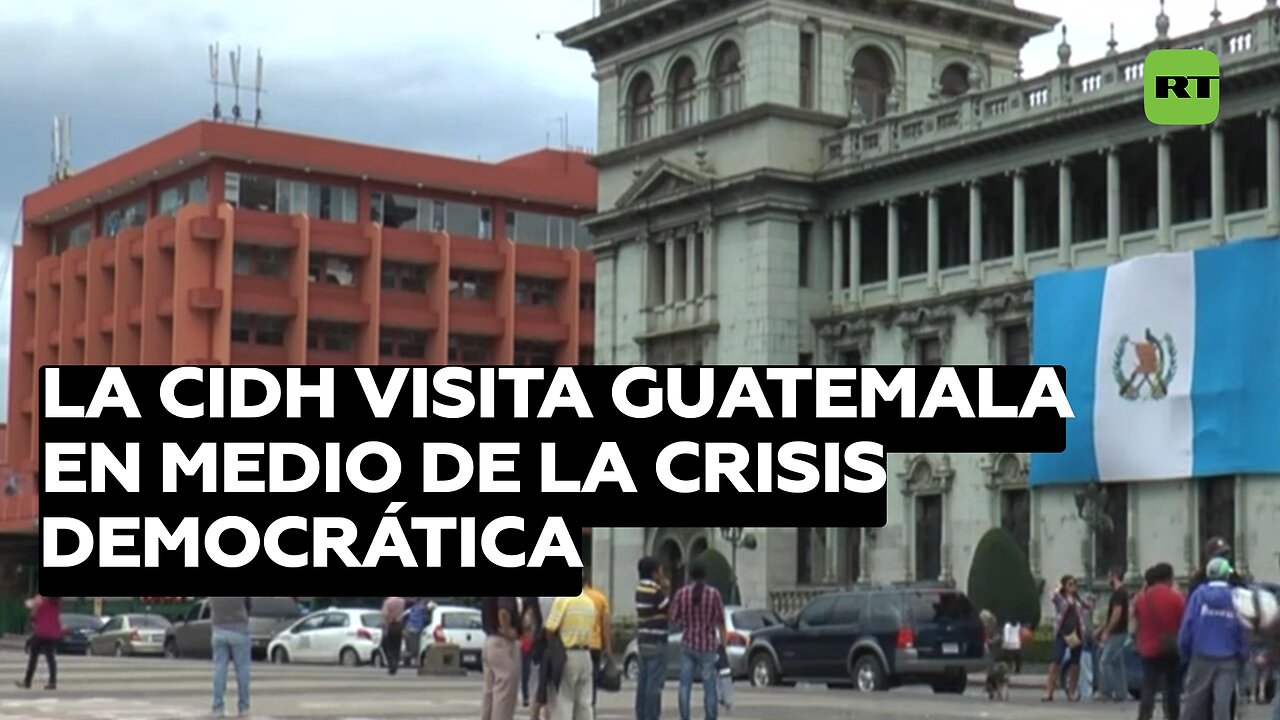 La CIDH visita Guatemala en medio de la crisis democrática y persecución a fiscales y jueces