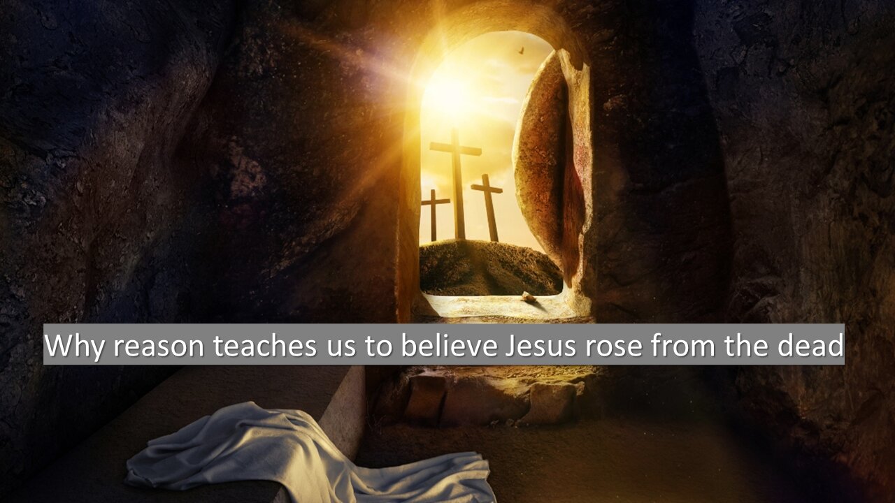 Sermon Only | Why reason teaches us to believe Jesus rose from the dead | 20210418 | 20210321
