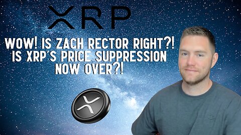 Is Zach Rector Right? Is XRP's Price Suppression NOW OVER?!