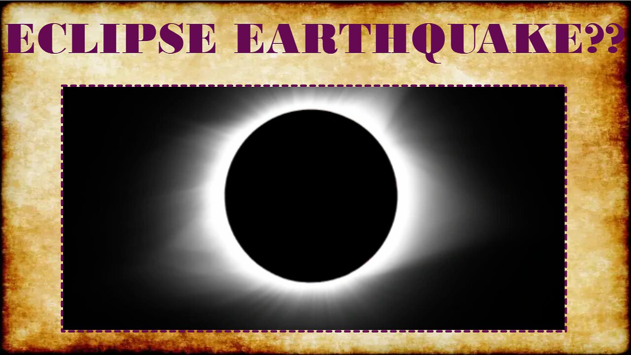 ECLIPSE EARTHQUAKE TOMORROW??