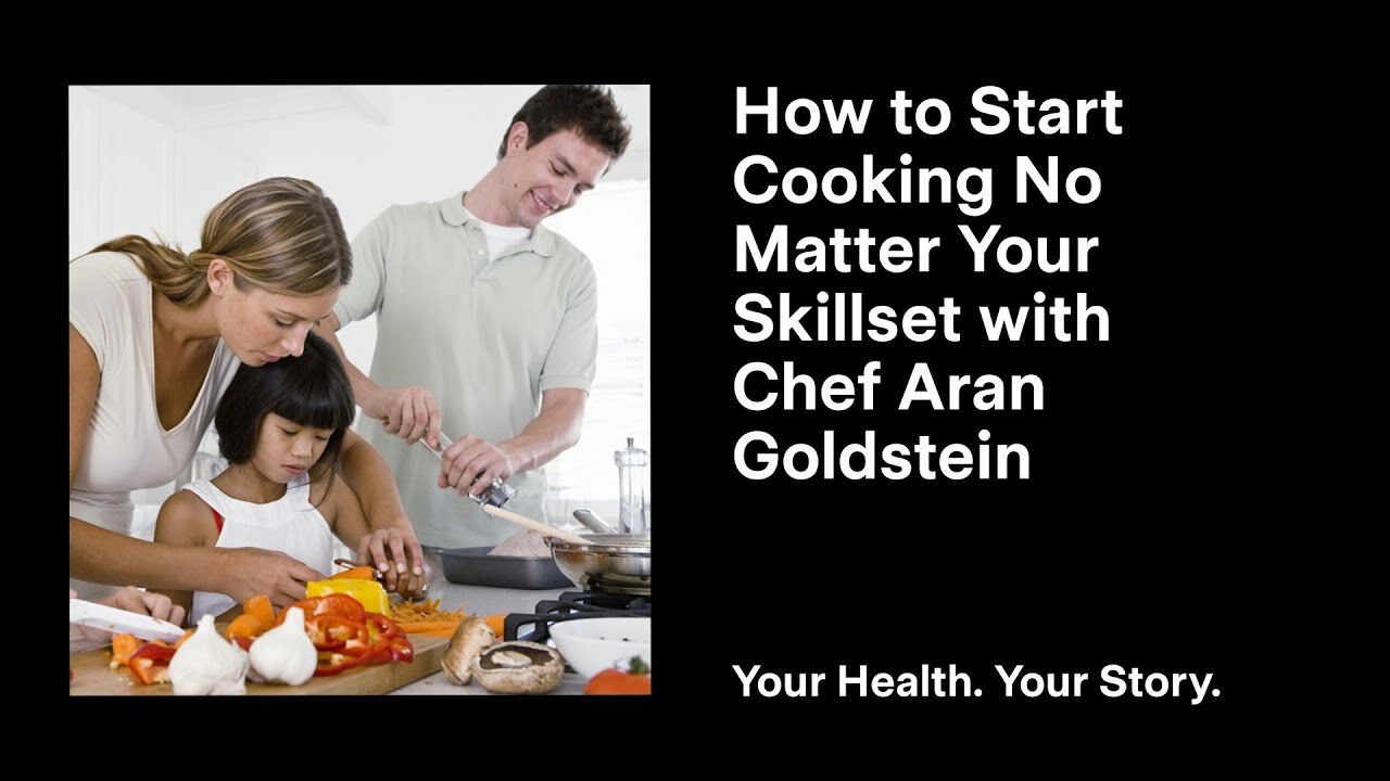How to Start Cooking No Matter Your Skillset with Chef Aran Goldstein