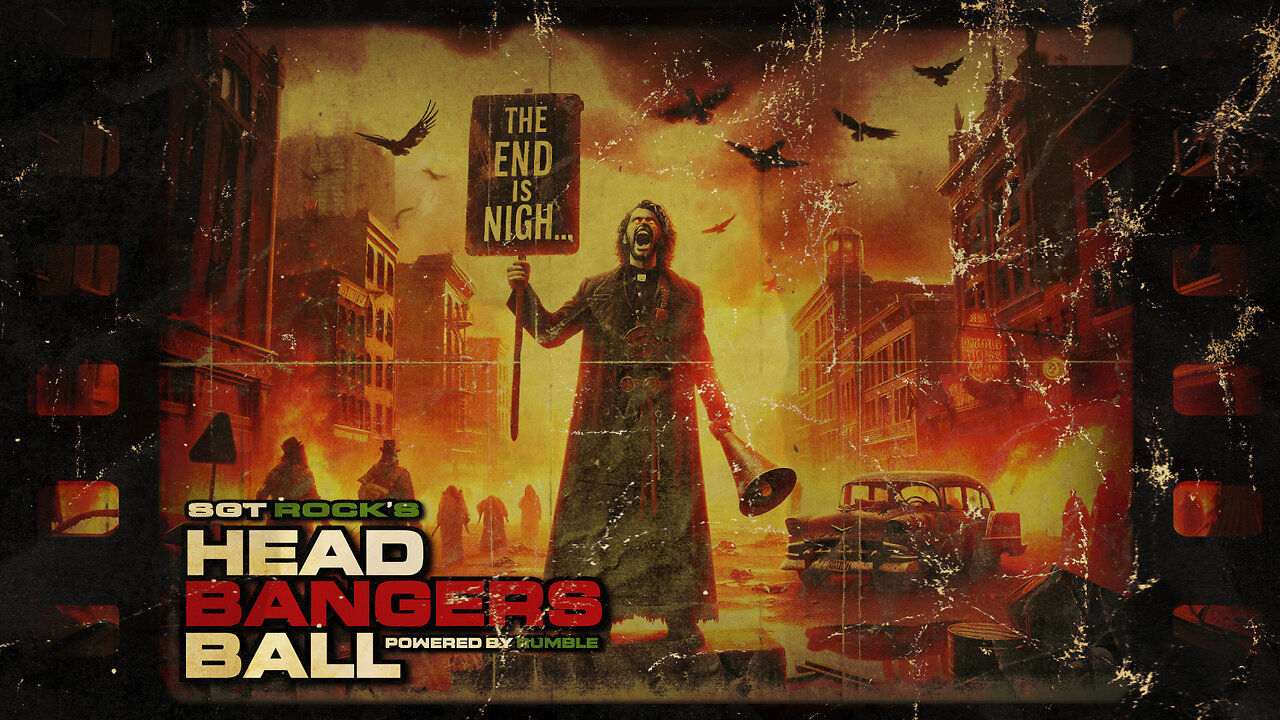 HEADBANGERS BALL – EP 74 – “The End is Nigh...”