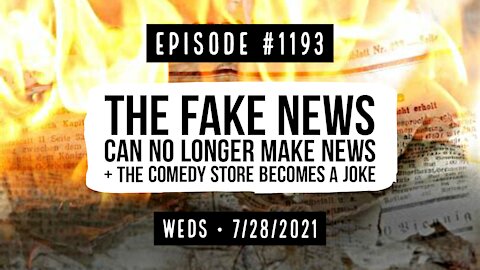#1193 The Fake News Can No Longer Make News & The Comedy Store Becomes A Joke