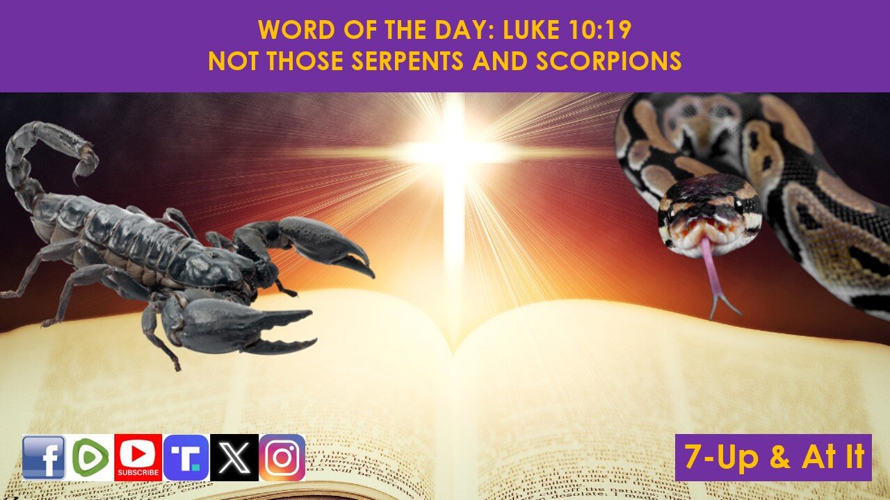 WORD OF THE DAY: LUKE 10:19​ - NOT THOSE SERPENTS AND SCORPIONS​