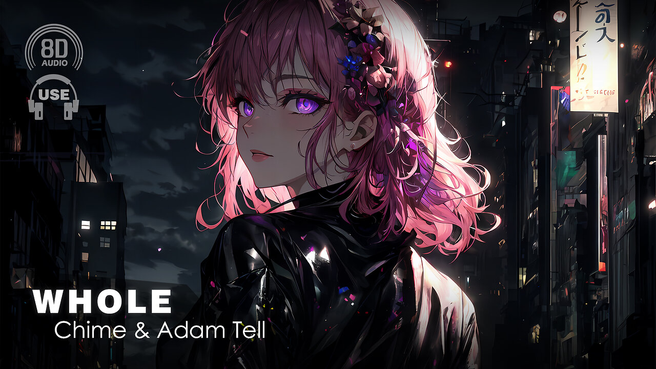 8D AUDIO - Chime & Adam Tell - Whole (8D SONG | 8D MUSIC) 🎧