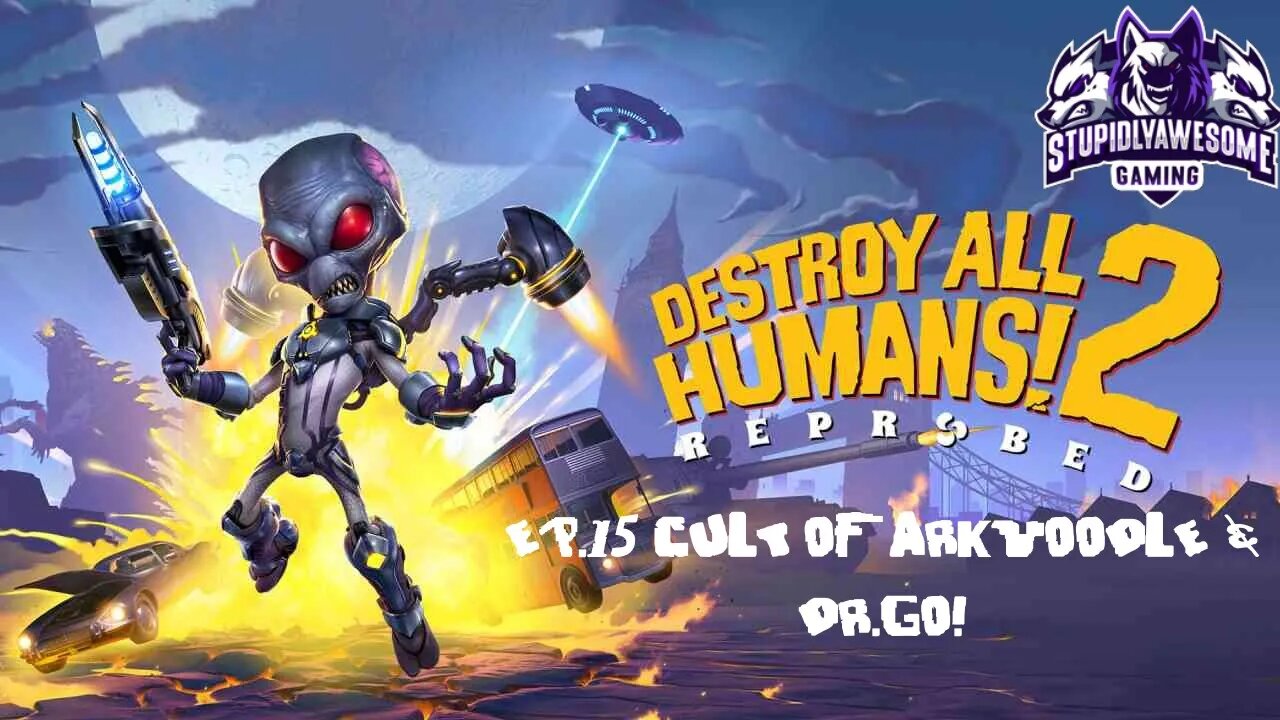 Destroy All Humans! 2 Ep 15 Cult of Arkvoodle & Dr Go!