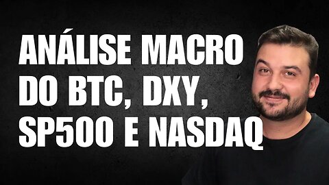 COMEÇOU A ALTASEASON? ANÁLISE MACRO DO BITCOIN, DXY, SP500 E NASDAQ