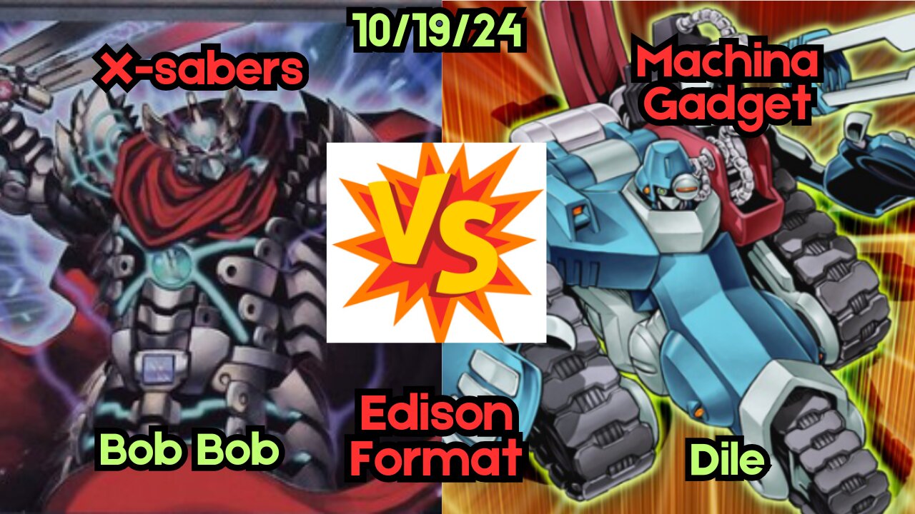 Edison Format X-saber Vs Machina Gadget - Yugioh 10-19-24