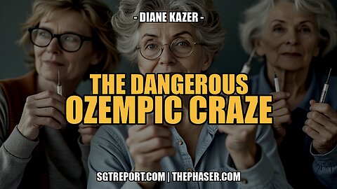 THE EXTREMELY DANGEROUS OZEMPIC CRAZE -- Dr. Diane Kazer