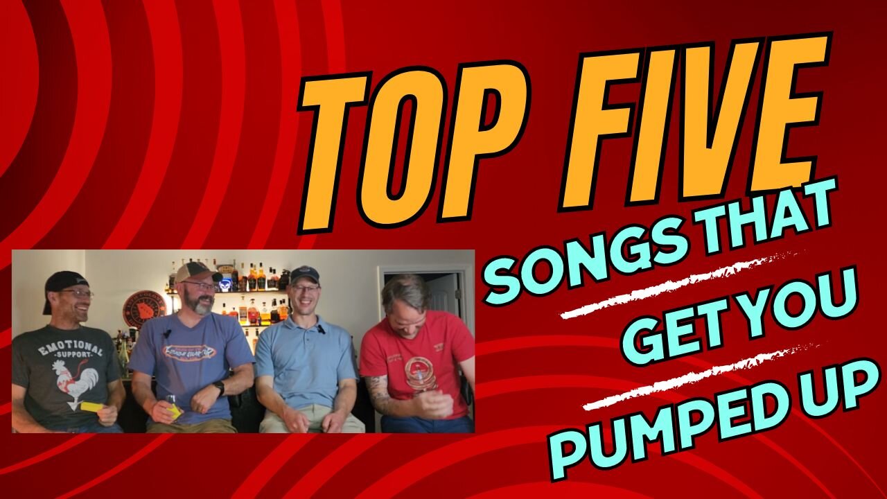 Bourbon and Banter with the Booze Bros and Special Guests - Top 5 Songs to Pump You Up