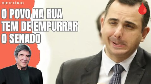 O POVO NA RUA TEM DE EMPURRAR O SENADO