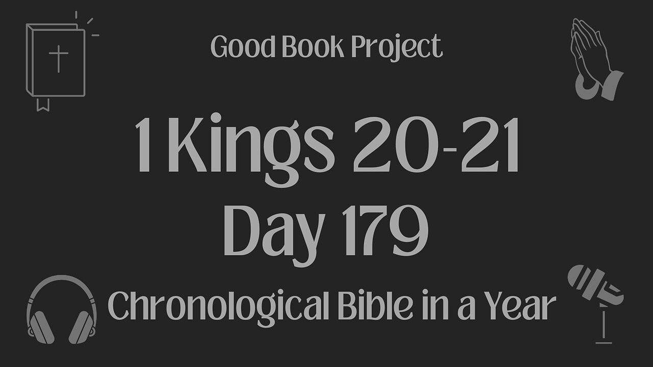 Chronological Bible in a Year 2023 - June 28, Day 179 - 1 Kings 20-21