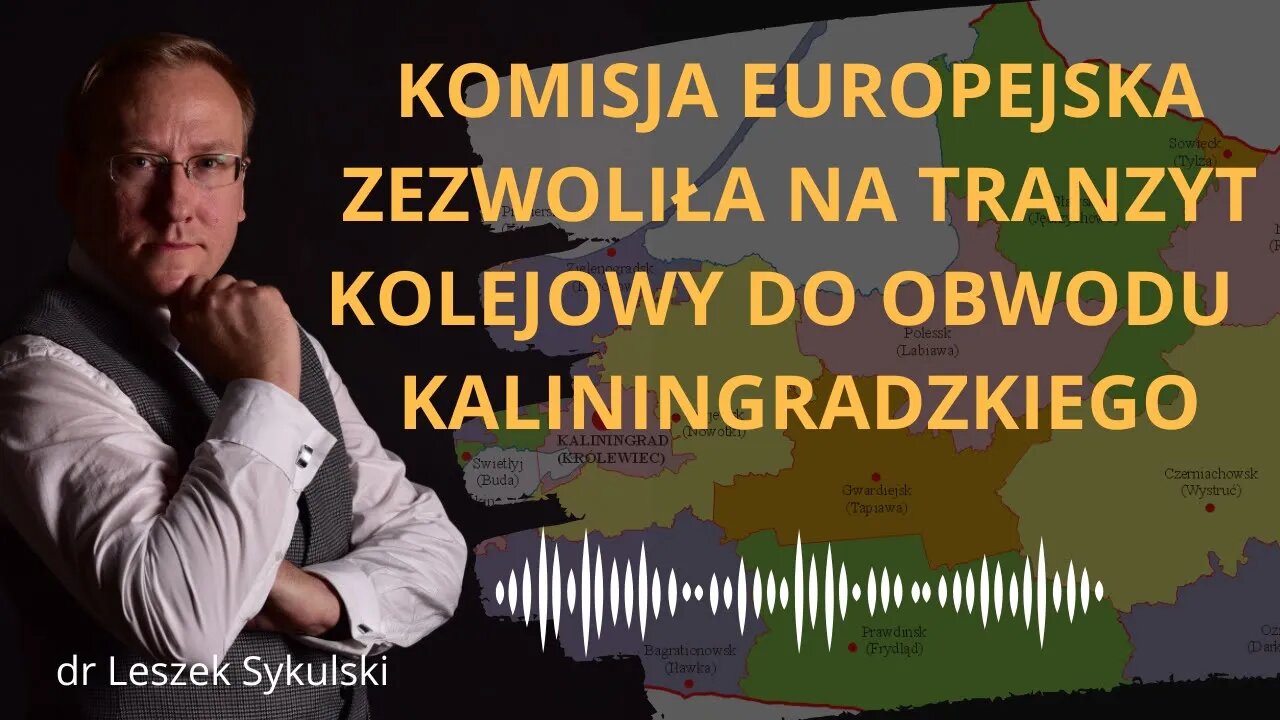 Komisja Europejska zezwoliła na tranzyt kolejowy do Obwodu Kaliningradzkiego | Odc. 535
