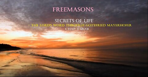 FREEMASONS (Secrets of Life, 1870 - Lord's Word through Gottfried Mayerhofer)