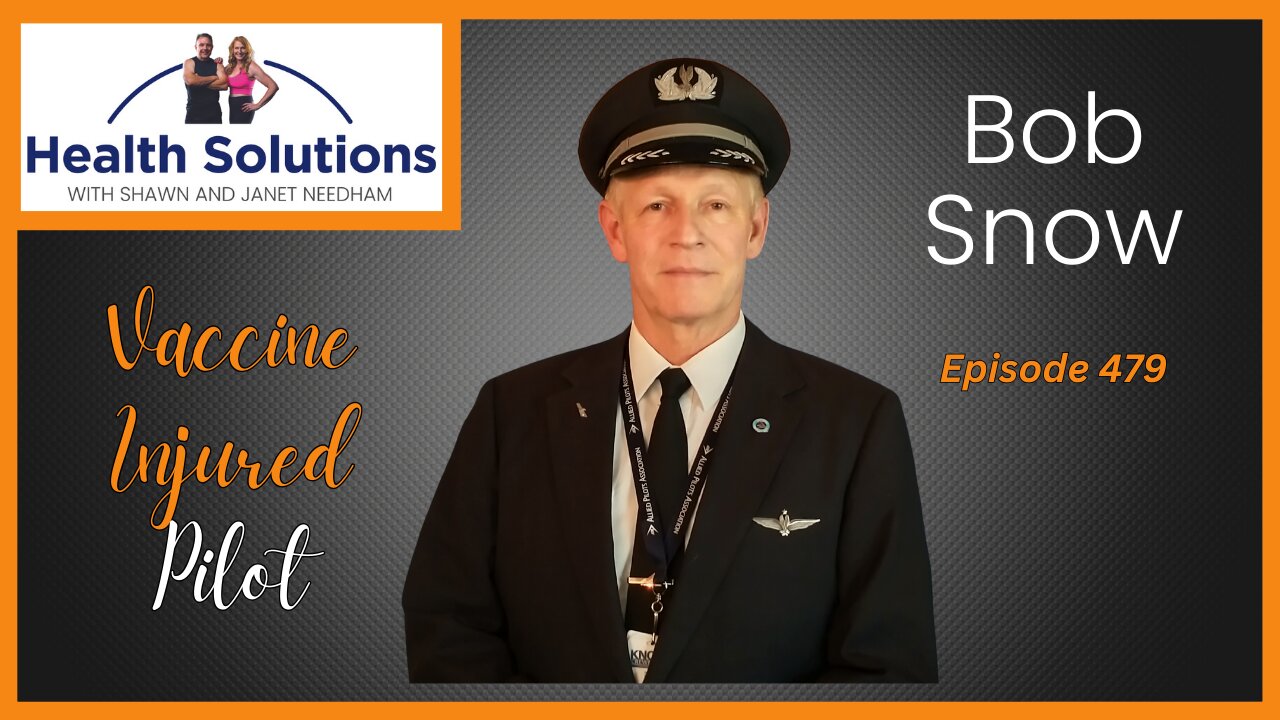 EP 479: Vaccine Injured Pilot with Bob Snow and Shawn & Janet Needham R. Ph.