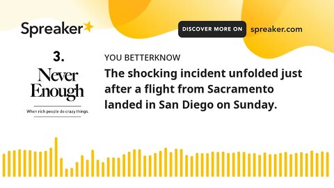 The shocking incident unfolded just after a flight from Sacramento landed in San Diego on Sunday.