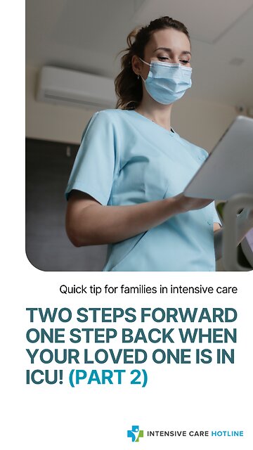 Quick Tip for Families in ICU:Two Steps Forward One Step Back When Your Loved One is in ICU!(Part 2)