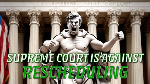 Supreme Court Kicks Rescheduling in the Balls