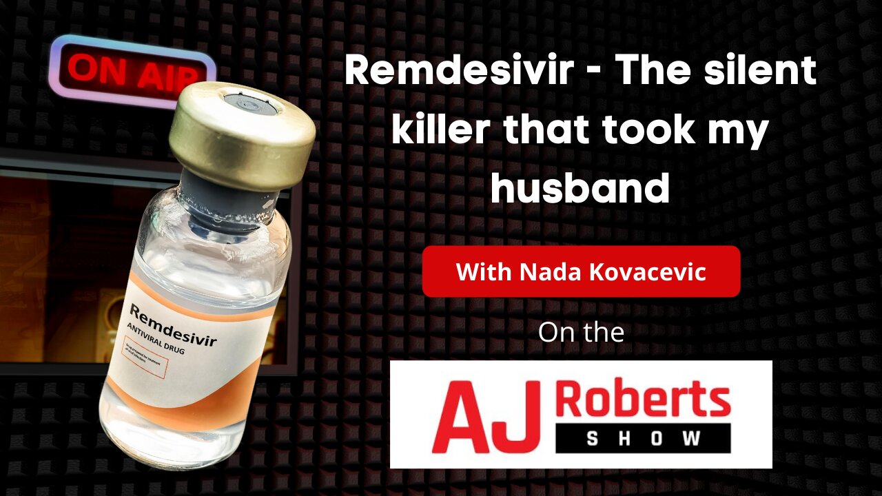 Remdesivir - The silent killer that took my husband, with Nada Kovacevic