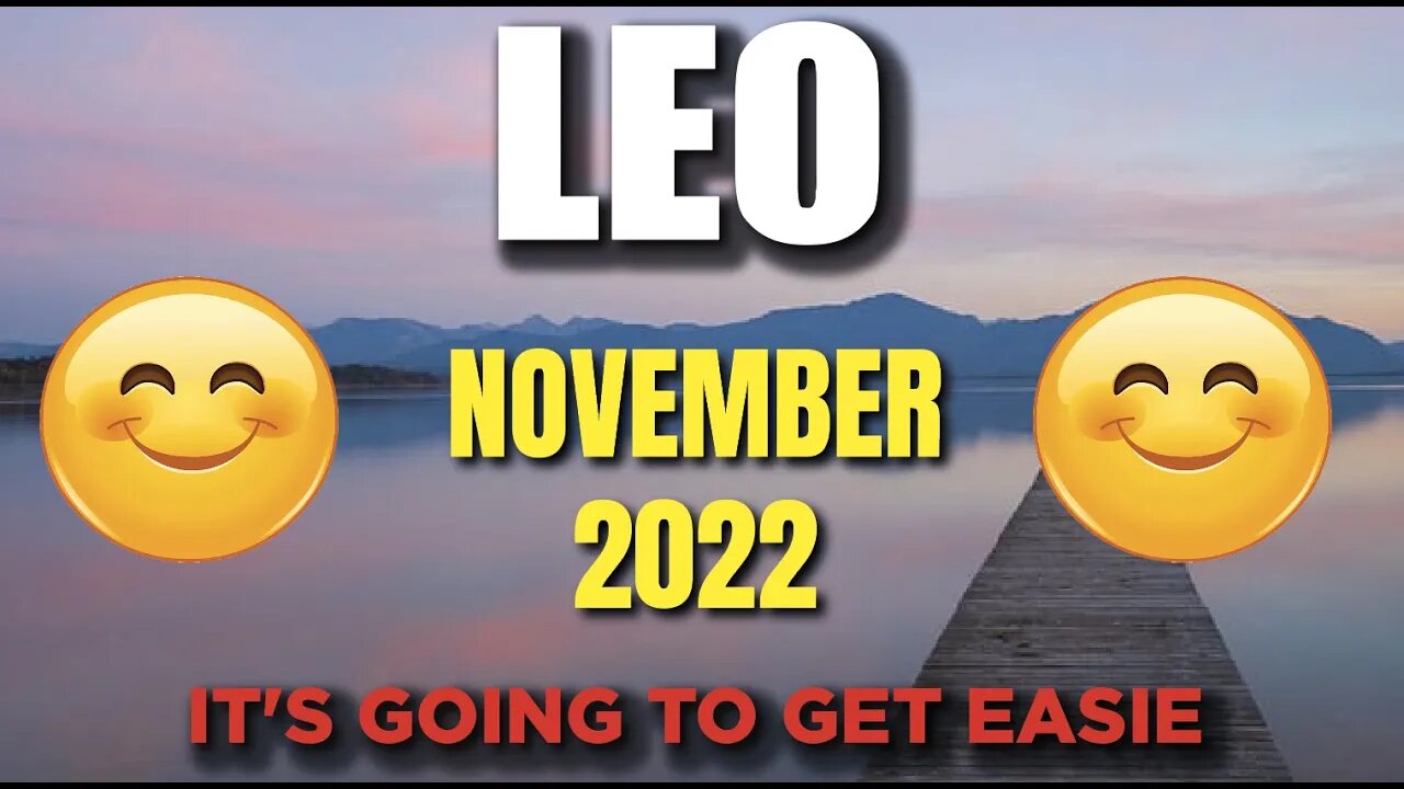 Leo ♌️ It's Going To Get Easier To Great Pleasures & With Someone- NOVEMBER 2022 ♌️