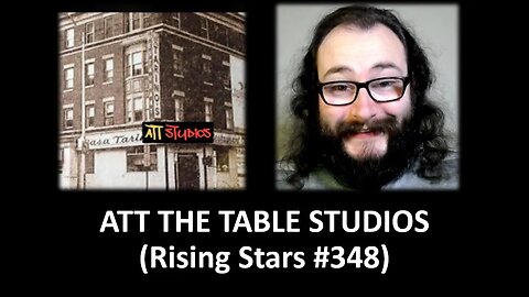 My Thoughts on ATT THE TABLE STUDIOS (Rising Stars #348)
