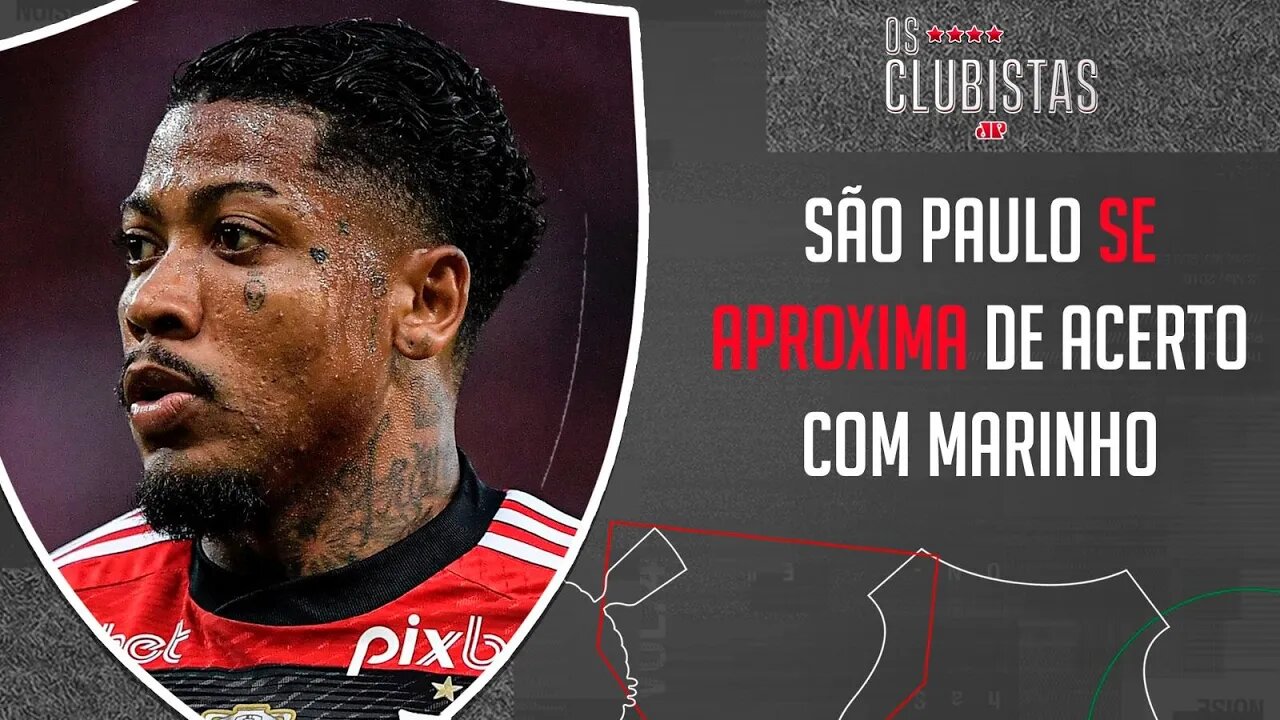 São Paulo AVANÇA por Marinho; Corinthians quer PACOTÃO DE REFORÇOS | OS CLUBISTAS