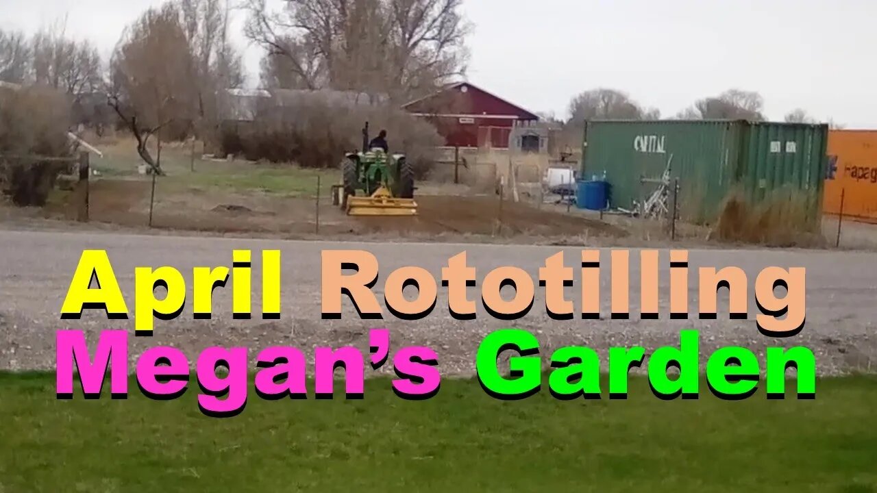 No. 606 – Megan's Garden Gets John Deere Rototilled