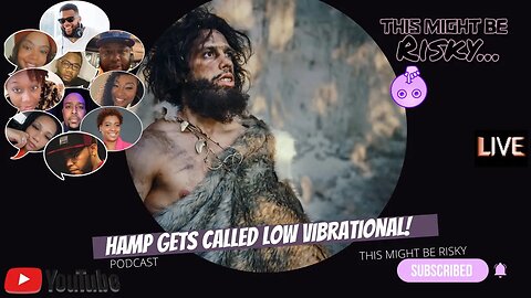 "YOU GOTTA CHANGE THAT LOVE TO MAYBE." HAMP GETS CALLED LOW VIBRATIONAL THEN THIS HAPPENS!