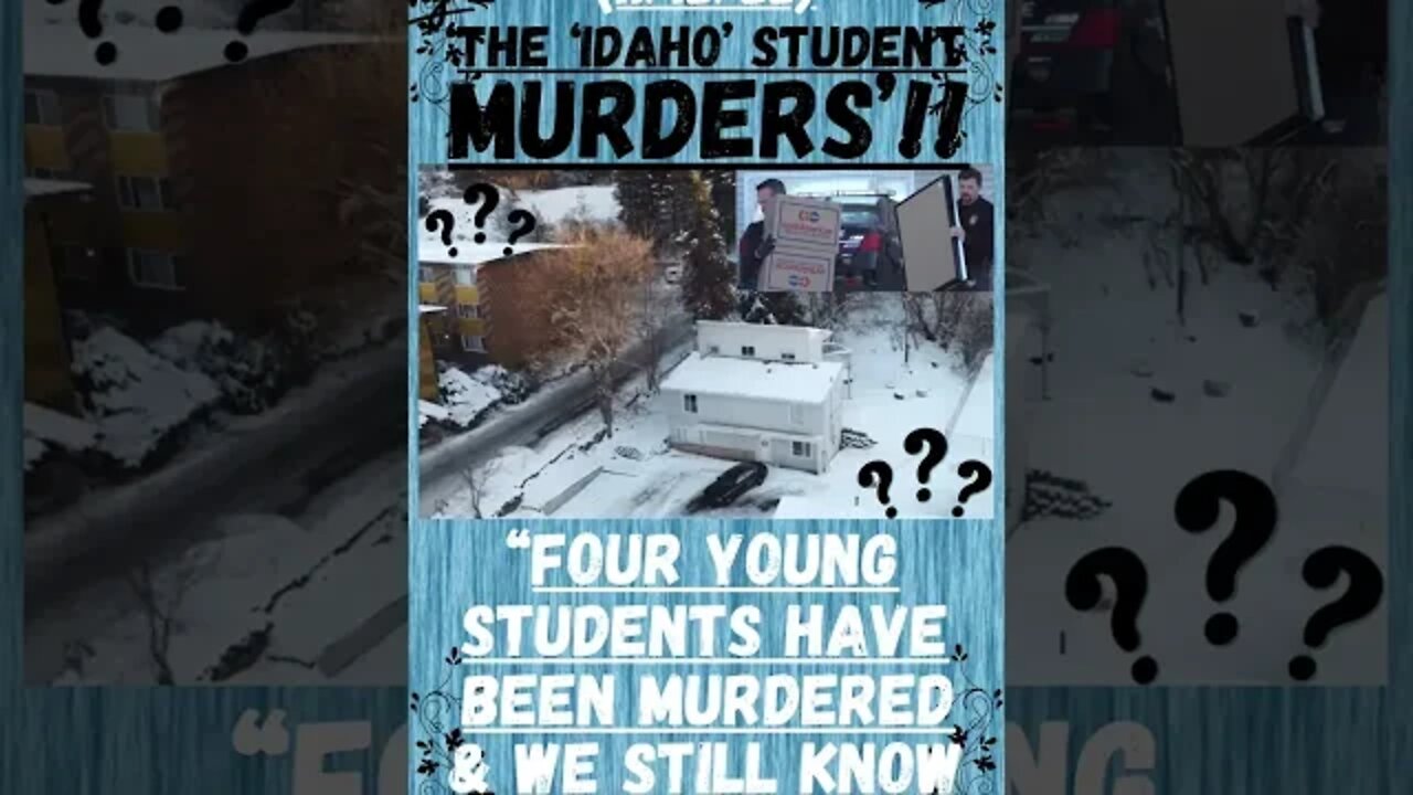 🔎 ‘THE IDAHO UNIVERSITY MURDERS’ ~ NEWS UPDATE ~ DAY 28.(11/12/22) “AND STILL NOTHING”???? #wtf 🔎