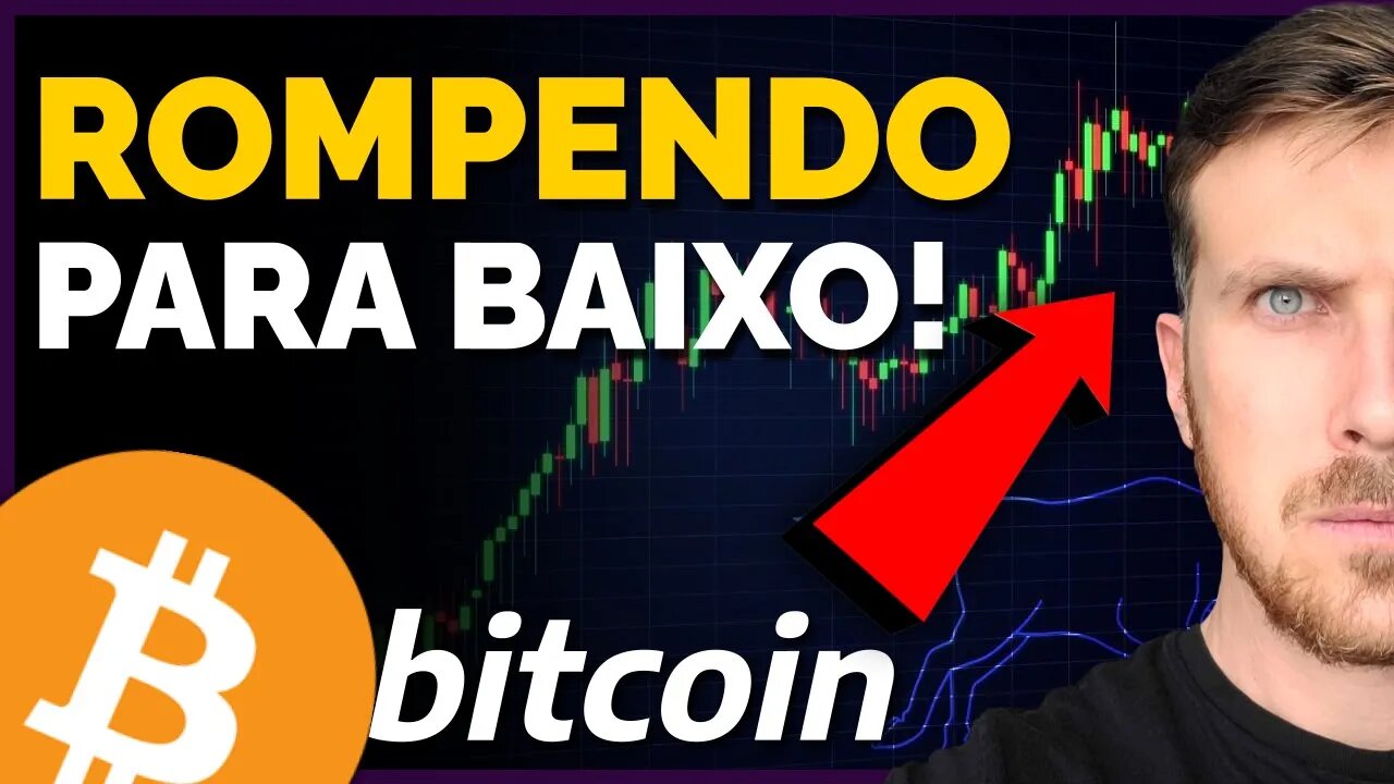 BITCOIN ROMPENDO PARA BAIXO! [Como previsto...]