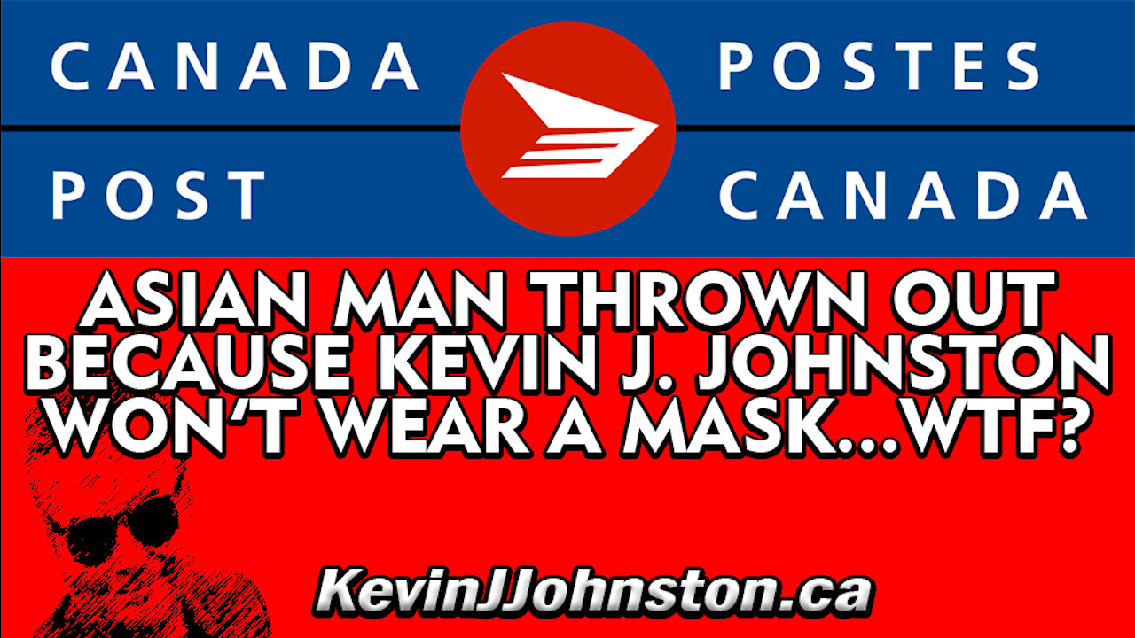 Canada Postal Worker Throws Asian Man Out Because I WON'T WEAR A MASK