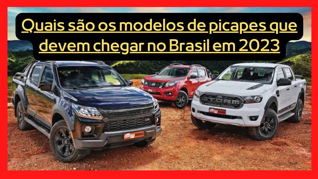 QUAIS LANÇAMENTOS DE MODELOS EM PICAPES, PODEM CHEGAR NO BRASIL EM 2023,CONFIRA