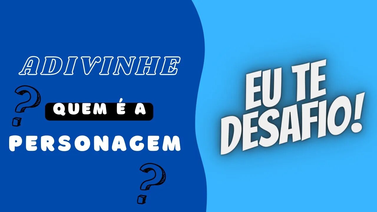 ADIVINHE O PERSONAGEM | CONSEGUIU?