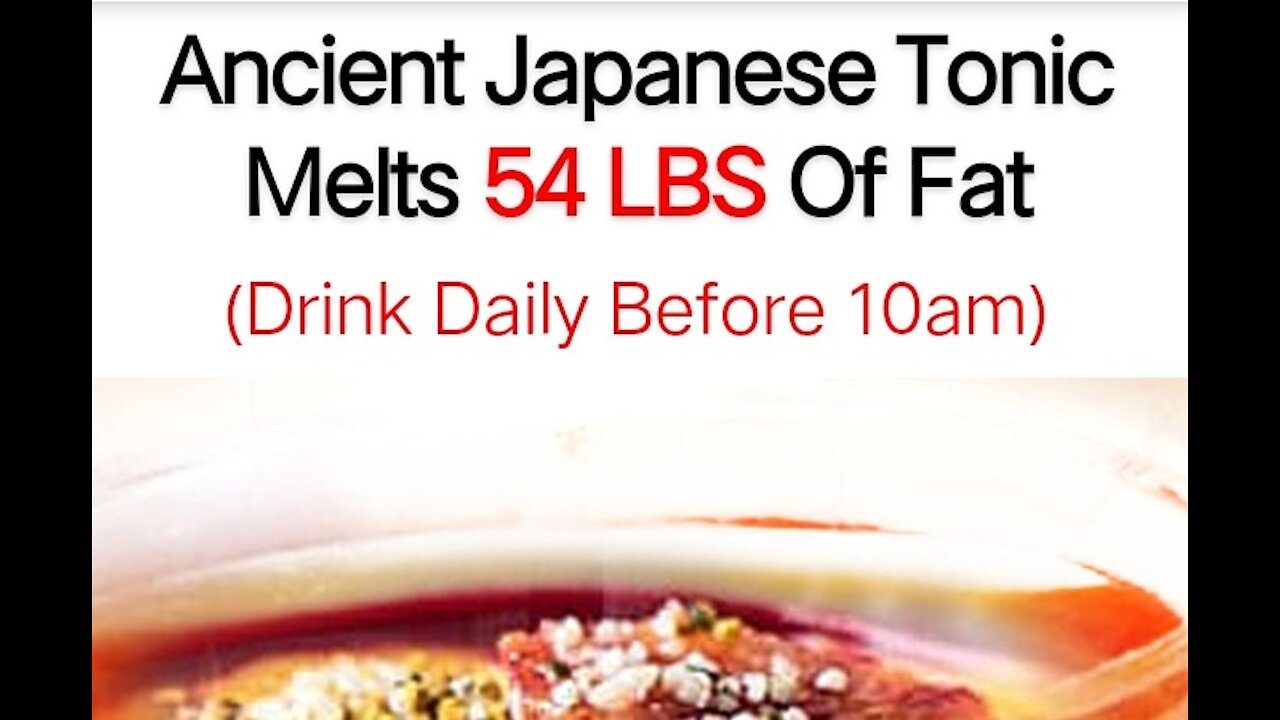 Ancient Japanese tonic melts 54LBD of fat