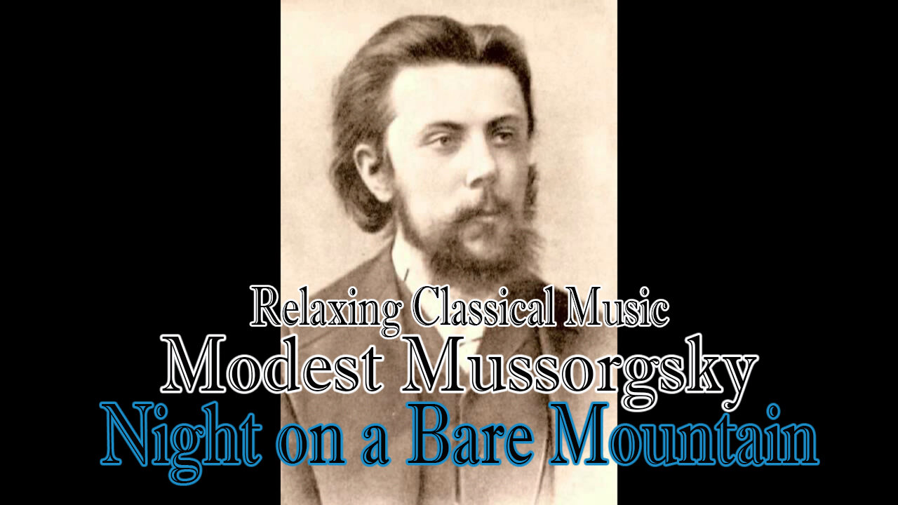 Relaxing Classical Music : Modest Mussorgsky : Night on a Bare Mountain