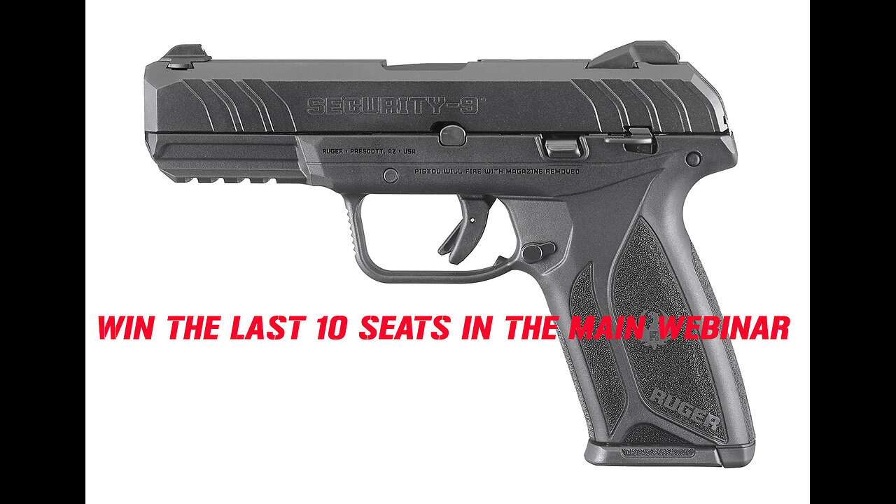Ruger Security-9 MINI #1 FOR 10 SEATS IN THE MAIN WEBINAR